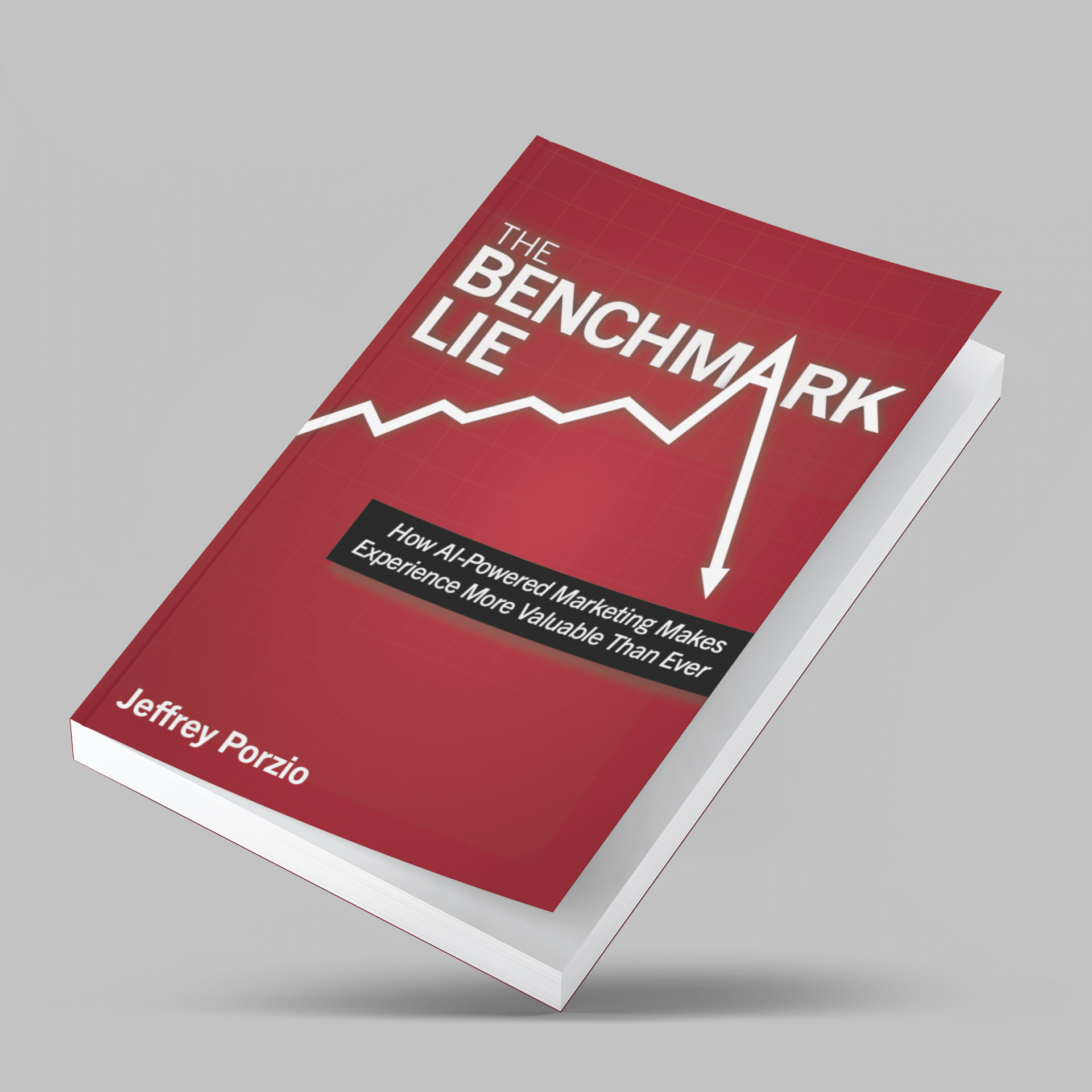The Benchmark Lie: How AI-Powered Marketing Makes Experience More Valuable Than Ever paperback floating over background